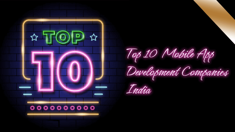 Top 10 Mobile App Development Companies India